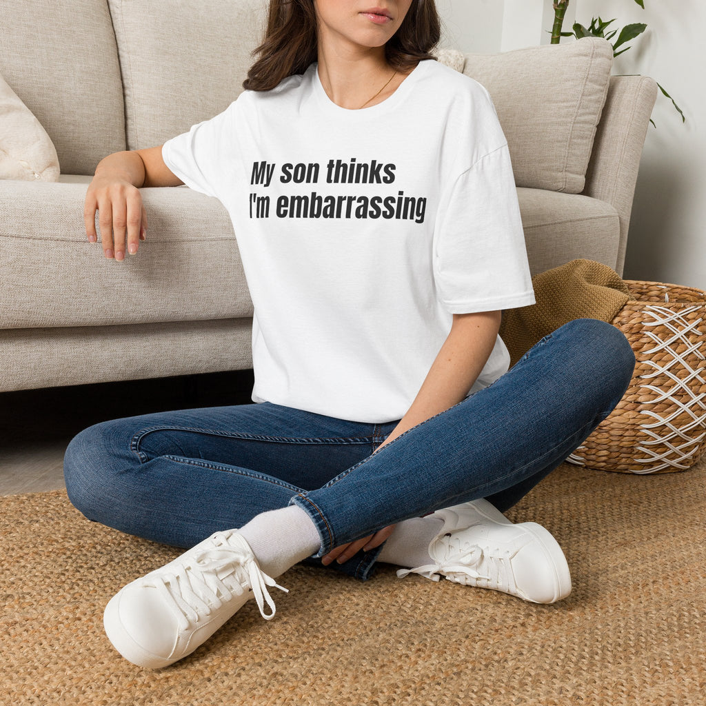 Funny "My Son Thinks I'm Embarrassing" T-Shirt