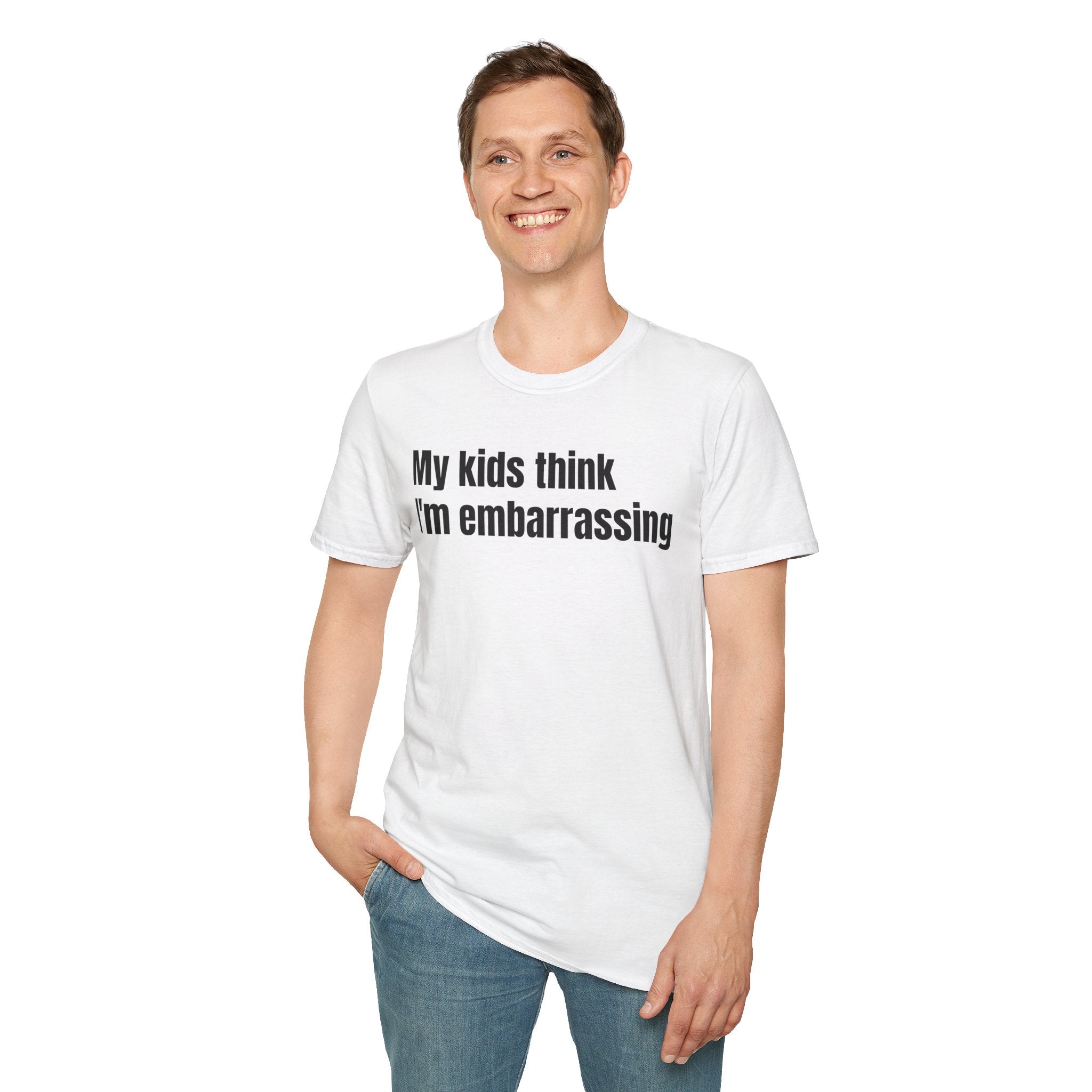 "My Kids Think I'm Embarrassing" T-Shirt - Funny Unisex Shirt for Parents