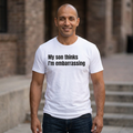 Funny "My Son Thinks I'm Embarrassing" T-Shirt