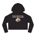Cropped Hoodie - "I’ll Never Afford a House So Let Me Enjoy My Coffee" Coffee Lover Sweatshirt