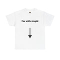 I'm With Stupid Arrow Down Unisex T-Shirt