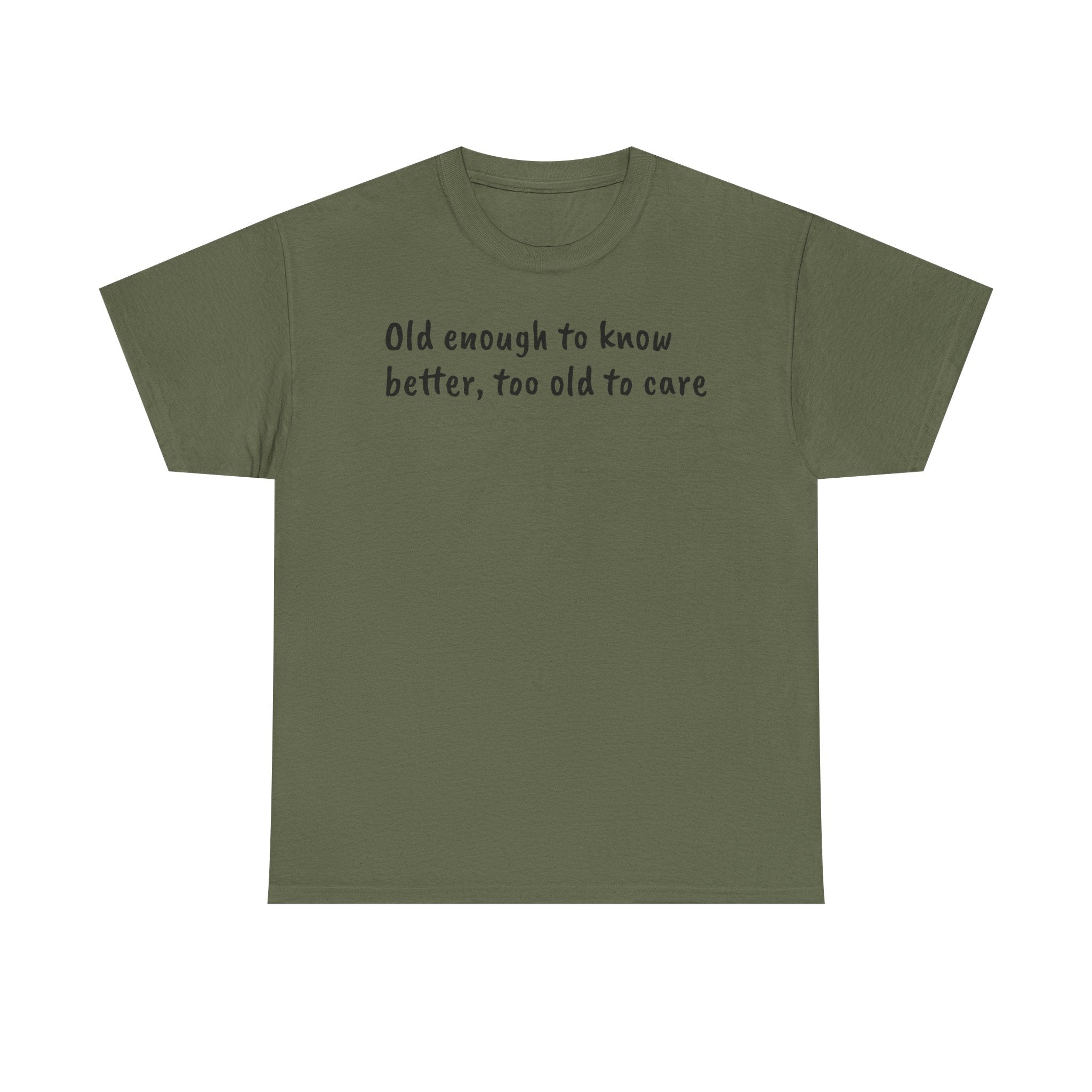 T-Shirt — "Old Enough to Know Better, Too Old to Care" Funny Retro Quote Tee